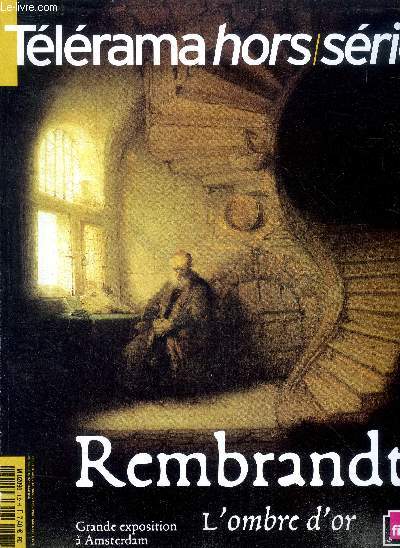 Telerama N133- fevrier 2006- Rembrandt l'ombre d'or, grande exposition a amsterdam- le moment hollandais, la ville monde, le jeu des septs erreurs- la griffe du peintre, lavis a la campagne, voir avec les mains- les chercheurs d'ombre, rubens rembrandt