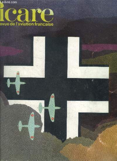 Icare revue de l'aviation francaise N53- 1939-40 / la drole de guerre- Pourquoi ils combattaient, la France n'avait pas le choix, aux premires loges avec les polonais, Le scepticisme du commandement Franais; la doctrine de l'arme de l'air, attache ...