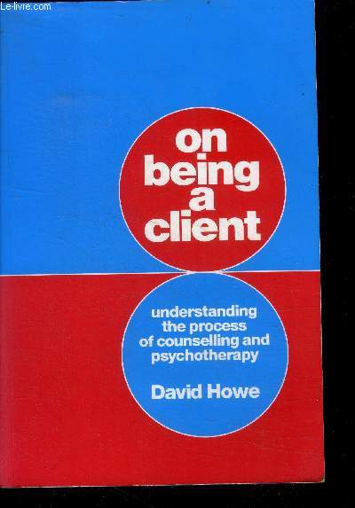 On being a client: understanding the process of counselling and psychotherapy- accept me, understand me, talk with me, the formation and re formation of the self in social relationships