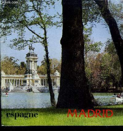 Madrid, espagne- le madrid medieval, le madrid de la maison d'autriche, le madrid des bourbons, madrid romantique, contemporain, les bonnes tables, les parcs, jardin botanique, culture et arts, cites universitaires, bilbiotheques,galeries, expositions...