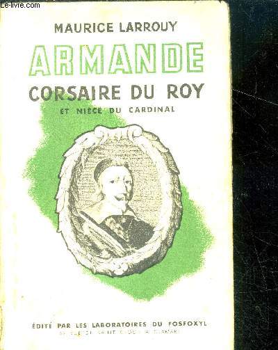 Armande corsaire du Roy et nice du Cardinal- judith,armande, huguenote et filleule de richelieu