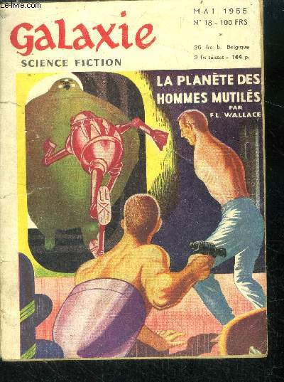 Galaxie N18- mai 1955- la planete des hommes mutiles par wallace, fantome V par robert sheckley ,jules verne createur de la science fiction par rene pacaut, bonne nuit M. jamot! par clifford simak, la medecine et l'espace par autolycus, racisme ...