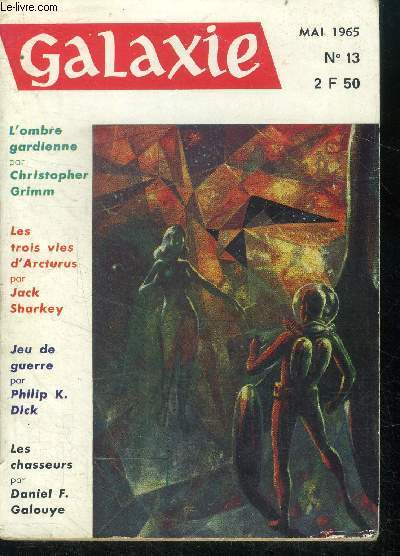 Galaxie N13- mai 1965- l'ombre gardienne par christopher grimm, les trois vies d'arcturus par jack sharkey, les chasseurs par daniel galouye, une maison dernier cri par richard matheson, jue de guerre par philip dick