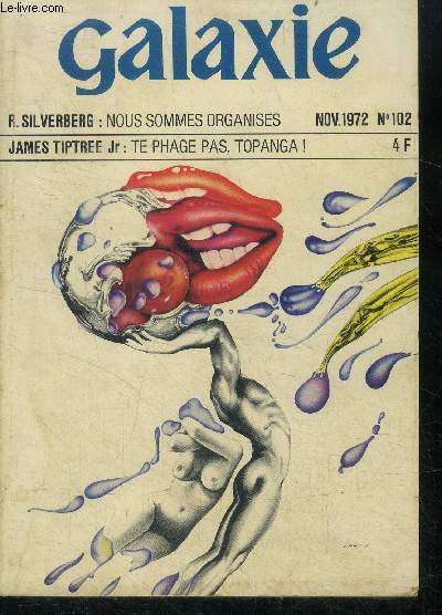 Galaxie N102- novembre 1972- Nous sommes organises par robert silverberg, l'homme dans le fond par lafferty, te phage pas topanga! par james tiptree jr, s.o.s. par paul anderson, rencontre avec john sladek par guiod, entre mongo et ranagar (4) ...
