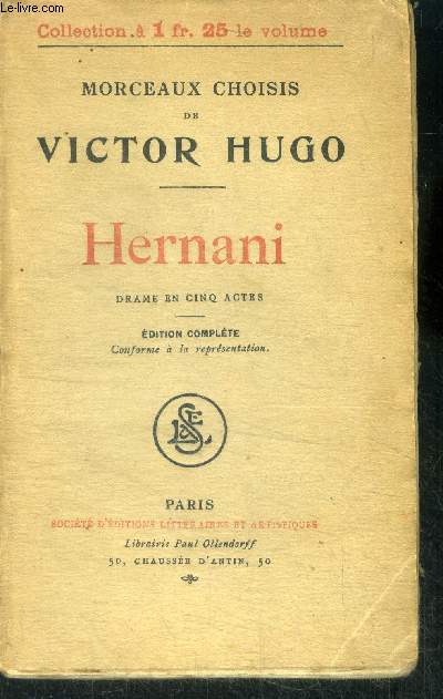 Hernani, drame en cinq actes - edition complete conforme a la represententation - morceaux choisis de victor hugo
