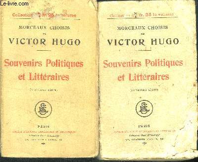 Souvenirs politiques et litteraires - 2 volumes : premiere serie + deuxieme serie - morceaux choisis de victor hugo