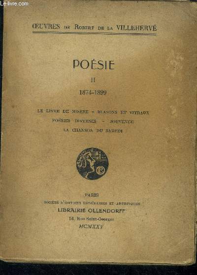 Poesie, II - 1874-1899 - oeuvres de robert de la Villeherve - le livre de misere, blasons et vitraux, poesies diverses, jouvence, la chanson du samedi
