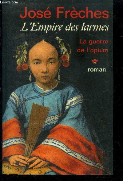 L empire des larmes- tome 1 : la guerre de l'opium - roman