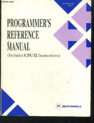 Programmer's reference manual (includes CPU32 instructions)- M68000pm/ad rev.1- introduction, addressing capabilities, instructions set summary, integer instructions, floating point instructions, supervisor (privileged) instructions, cpu32 instructions...