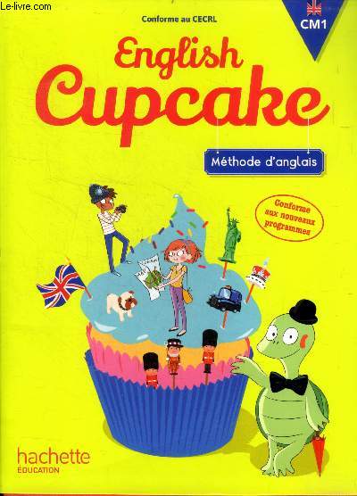 English Cupcake - mthode d'anglais CM1 - conforme au CECRL