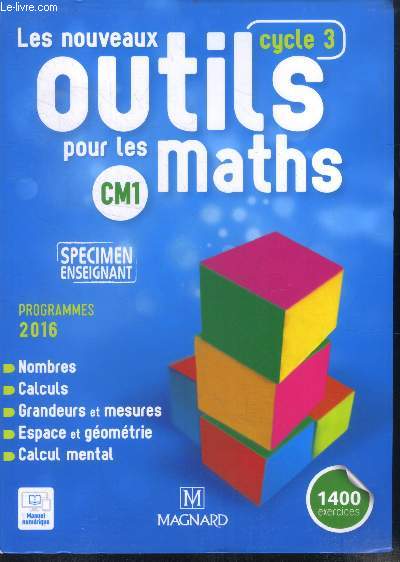 Les nouveaux outils pour les maths - CM1, cycle 3 - programmes 2016- nombres, calculs, granderus et mesures, espace et geometrie, calcul mental - 1400 exercices- specimen enseignant