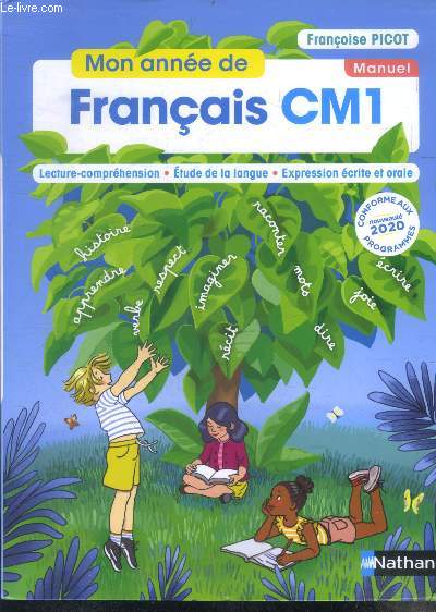 Mon anne de Franais CM1 - Manuel - lecture comprehension, etude de la langue, expression ecrite et orale- conforme aux programmes, nouveautes 2020