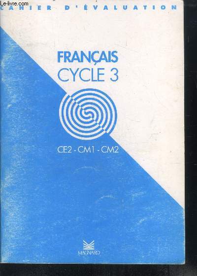Francais - cycle 3, CE2, CM1, CM2 - cahier d'evaluation - 1ere, 2e et 3e annee, cycle es approfondissements