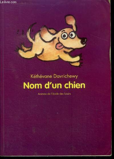 Nom d'un chien - animax de l'ecole des loisirs