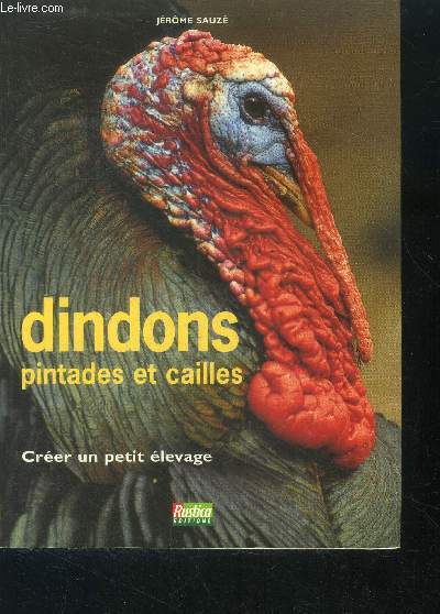 Les dindons, pintades et cailles - creer un petit elevage