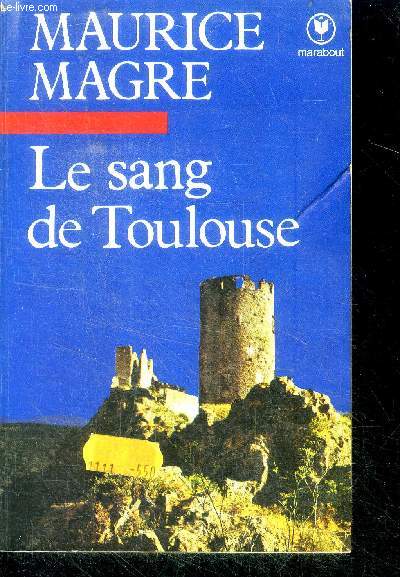 Le sang de toulouse - histoire albigeoise du XIIIeme siecle