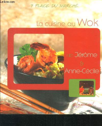 La cuisine au wok de Jrme et Anne-Ccile