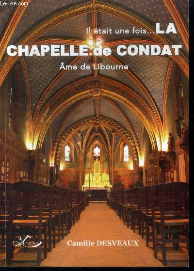 Il tait une fois... la chapelle de condat - ame de libourne