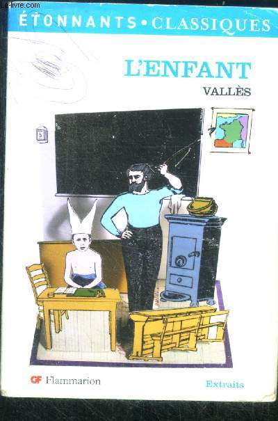 L'enfant - etonnants classiques - extraits - presentation, notes, chronologie, dossier par patrice kleff, professeur de lettres