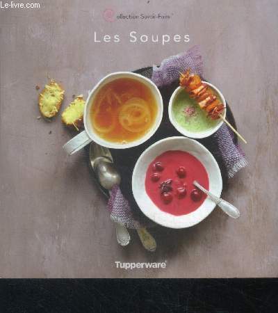 Les soupes - collection savoir faire - 25 recettes