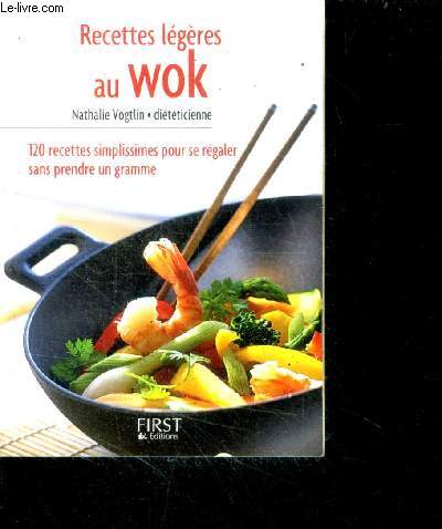 Recettes lgres au wok - 120 recettes simplissimes pour se regaler sans prendre un gramme