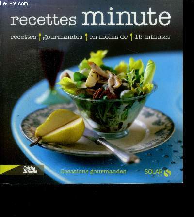 Recettes minute - recettes gourmandes en moins de 15 minutes - occasions gourmandes