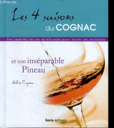 Les 4 saisons du cognac et son insparable pineau - des recettes faciles et efficaces pour toutes les occasions