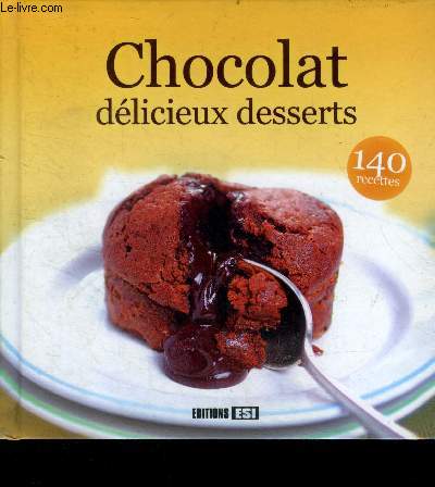 Chocolat, delicieux desserts - 140 recettes - collection plaisirs de la cuisine