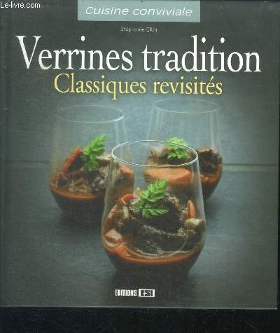 Verrines tradition : classiques revisits - cuisine conviviale