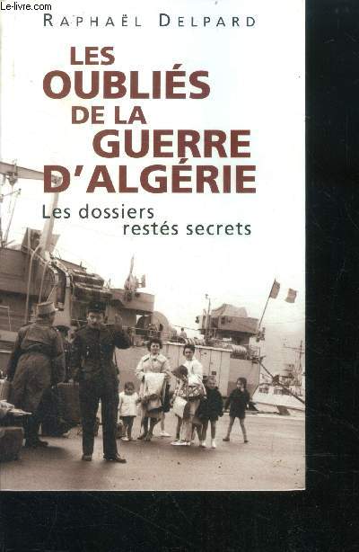 Les oublies de la guerre d algerie : les dossiers restes secrets