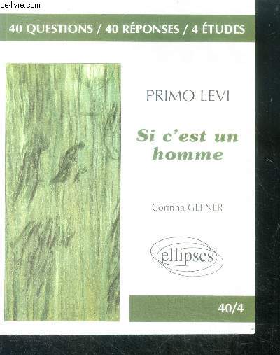 Primo Levi - Si c'est un homme - 40 questions, 40 reponses, 4 etudes