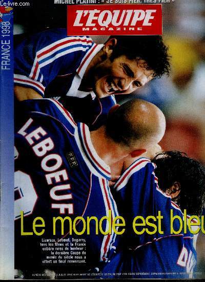 L'equipe magazine N849 - samedi 18 juillet 1998- le monde est bleu, lizarazu, leboeuf, dugarry, tous les bleus et la france entiere ivres de bonheur : la dernire coupe du monde du siecle nous a offert un final renversant- michel platini 