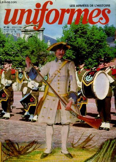 Uniformes - les armees de l'histoire- N54, mars avril 1980- le 43e regiment d'infanterie, grenadiers et voltigeurs de la garde en 1870- l'homme de 1724 ,le carabinier- les casques de l'artillerie 1902-1914- pour ou contre les figurines de fantasmagorie?