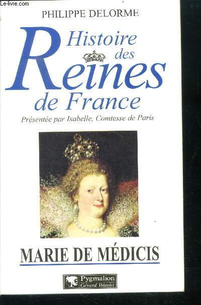 Histoire des reines de france - marie de medicis