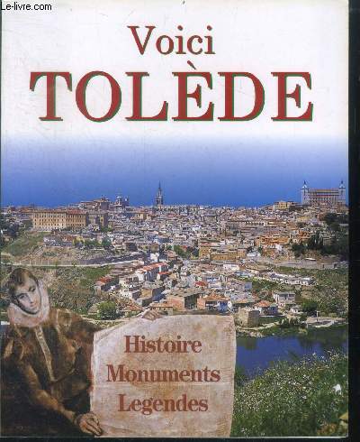 Voici tolede - histoire, monuments, legendes - tolede ville imperiale