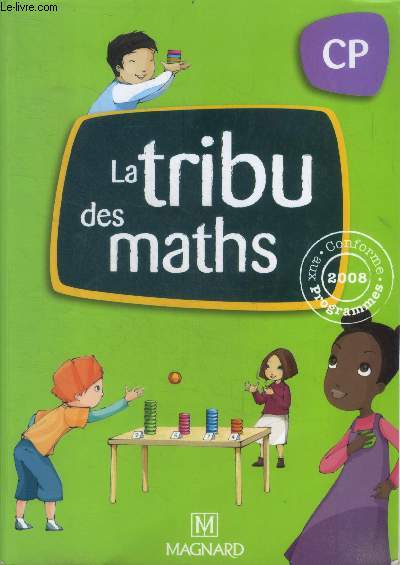La tribu des maths - cp - conforme aux programmes 2008