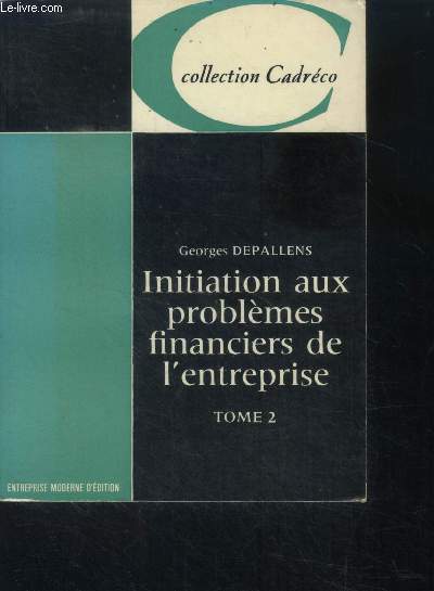 Initiation aux problemes financiers de l'entreprise - tome 2 - collection Cadreco
