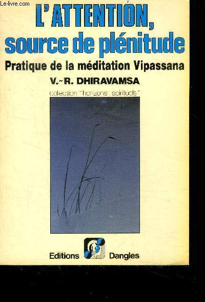 L'attention, source de plenitude - pratique de la meditation vipassana - collection horizons spirituels