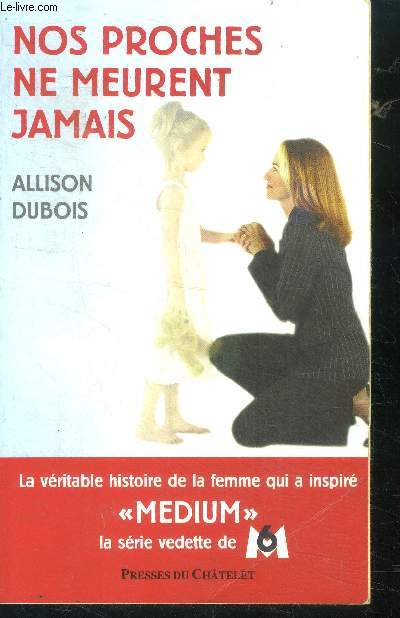 Nos proches ne meurent jamais - la veritable histoire de la femme qui a inspire medium la serie vedette de M6