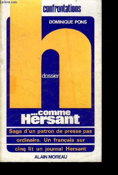 Dossier h... comme hersant - saga d'un patron de presse pas ordinaire - un francais sur cinq lit un journal hersant - collection confrontations