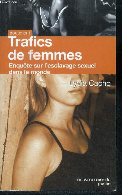 Trafics de femmes - enquete sur l'esclavage sexuel dans le monde - collection document
