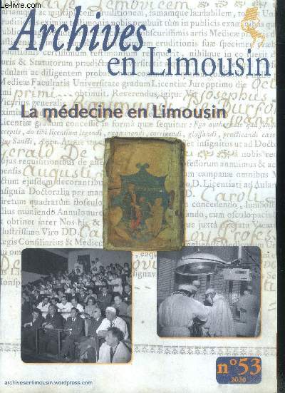 Archives en limousin N53 , 2020 - La medecine en limousin - la pratique de la medecine dans l'hotel dieu de gueret au xviiie siecle par cedric gourjault, ecrire la sante des betes au debut du xixe siecle: jean marie rondel veterinaire de...
