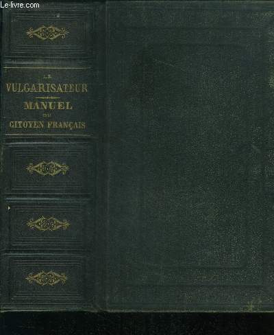 Le vulgarisateur des sciences commerciales, industrielles et agricoles - encyclopedie generale du XIXe siecle- Manuel du citoyen francais- guide infaillible pour les affaires civiles et commerciales mis sous forme de dictionnaire et a la portee de tous,..