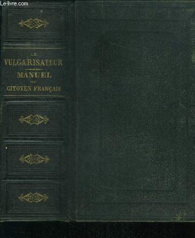 Le vulgarisateur des sciences commerciales, industrielles et agricoles - encyclopedie generale du XIXe siecle- Manuel du citoyen francais- guide infaillible pour les affaires civiles et commerciales mis sous forme de dictionnaire et a la portee de tous,..