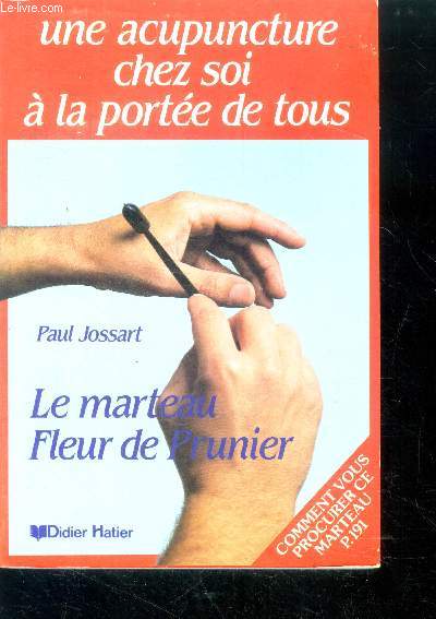 Le marteau fleur de prunier - une acupuncture chez soi a la portee de tous