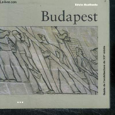 Budapest - guide de l'architecture du XXe siecle