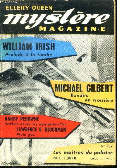 Mystere magazine n152 - septembre 1960 - bandits en croisiere par michael gilbert, plein gaz par lawrence blochman, ole torero par raymond blanc, prelude a la tombe par william irish, une dette a payer par rose finnegan, un amour d'enfant par gross,...