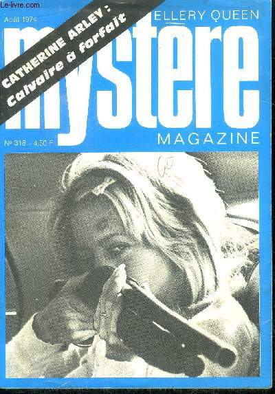Mystere Magazine N318 - aout 1974 - calvaire a forfait par arley, le retour du heros par gilbert, je suis un assassin bien heureux par allen deford, mise en boite par haget, ouvrage de dame par claude heraut, les contes de crimes barbe de grive par....