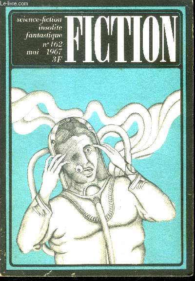 Fiction N162 - mai 1967 - les portes de son visage les lampes de sa bouche par roger zelazny, mini revolte par philip dick, chatteries par claude legrand, la bordure noire par larry niven, treve en 2090 par jean michel ferrer, l'exposition picasso ...