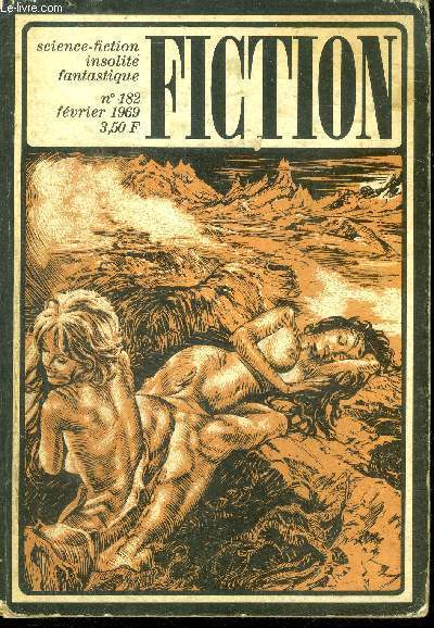 Fiction N182 - fevrier 1969 - cantate 1440 par philip dick, les enfants du voyage par dean koontz, yargla par jean michel ferrer, le cameleon et les contestataires par ron goulart, veuve plaine des tours chantantes par daniel walther, le dernier par...